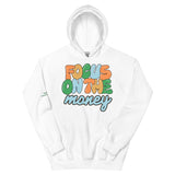 Focus On The Money Hoodie